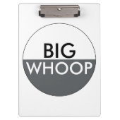Big Whoop Funny Klembord (Voorkant)