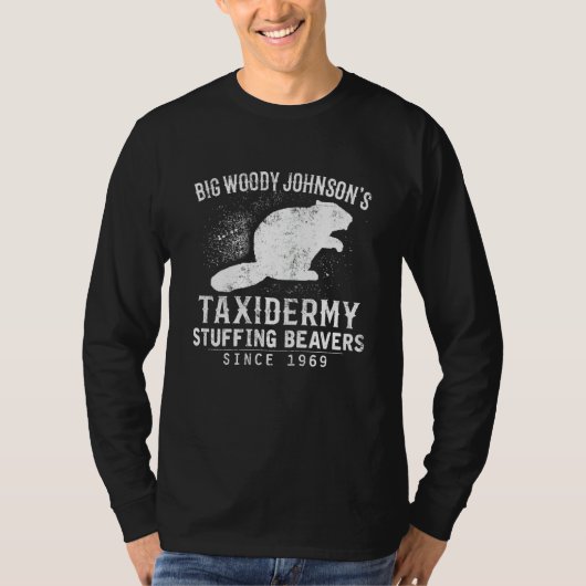 Big Woody Johnson's Taxidermy Stuffing Beavers Hun T-shirt (Voorkant)