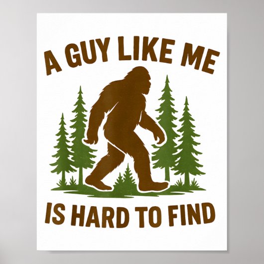 Bigfoot A Guy Like Me Is Hard Forest Hiking Humor  Poster (Voorkant)