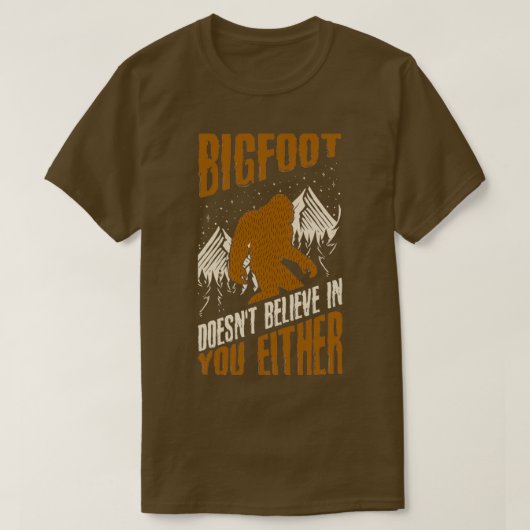 Bigfoot Doesnt Believe in You Either Funny bigfoot T-shirt (Design voorkant)