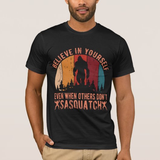 Bigfoot gelooft in jezelf, zelfs als anderen dat n t-shirt (Voorkant)