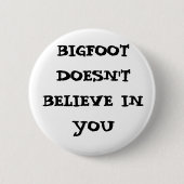 Bigfoot gelooft niet in jou ronde button 5,7 cm (Voorkant)