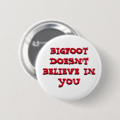 Bigfoot gelooft niet in You pinback button (Voorkant /achterkant)
