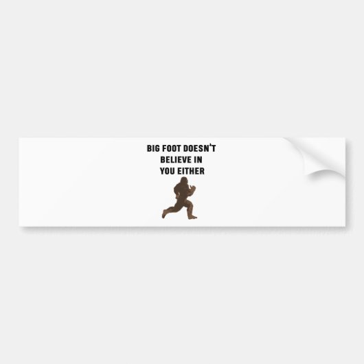 Bigfoot gelooft ook niet in jou! bumpersticker (Voorkant)