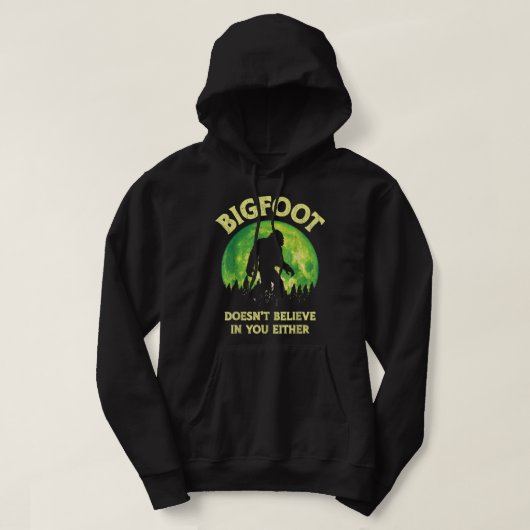 Bigfoot gelooft ook niet in jou grappige sasqua hoodie (Design voorkant)