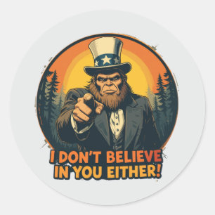 Bigfoot gelooft ook niet in jou ronde sticker