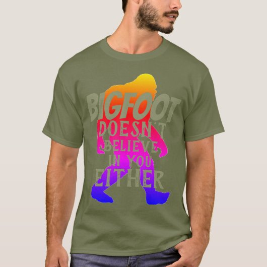 Bigfoot gelooft ook niet in jou t-shirt (Voorkant)