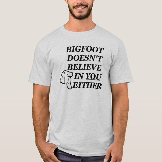 Bigfoot gelooft ook niet in jou! t-shirt (Voorkant)