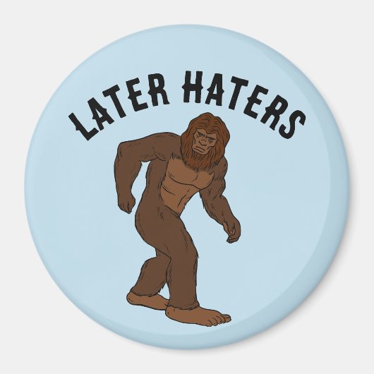 BIGFOOT GRAPPIGE 'LATERE HATERS' KOELKAST MAGNEET (Voorkant)
