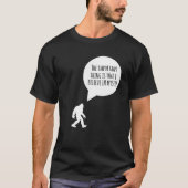 Bigfoot Het belangrijkste is dat ik in mezelf gelo T-shirt (Voorkant)