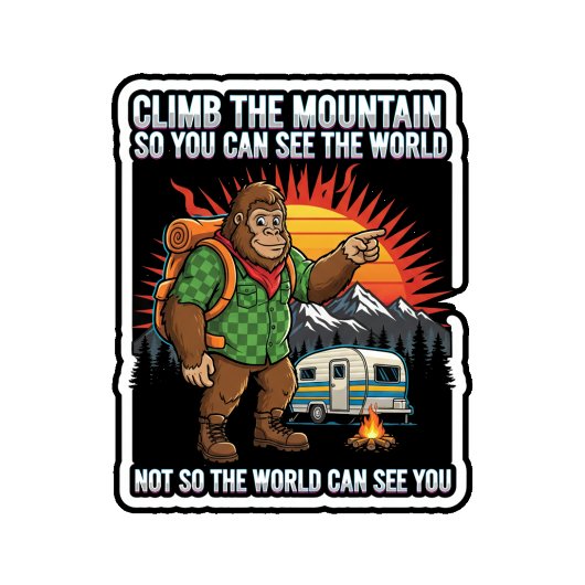 Bigfoot Hiking-Climb The Mountain To See The World Sticker