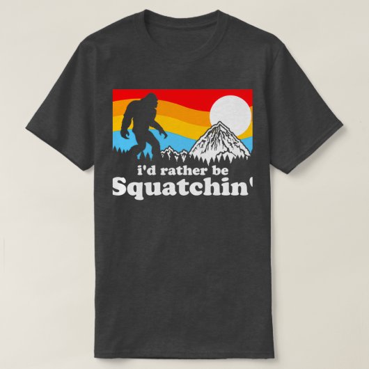 Bigfoot Id Rather Be Squatchin T-shirt (Design voorkant)