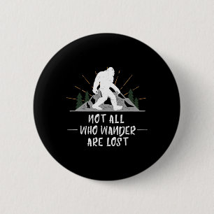 Bigfoot Niet Allen Die Wandelen Zijn Verloren Outd Ronde Button 5,7 Cm
