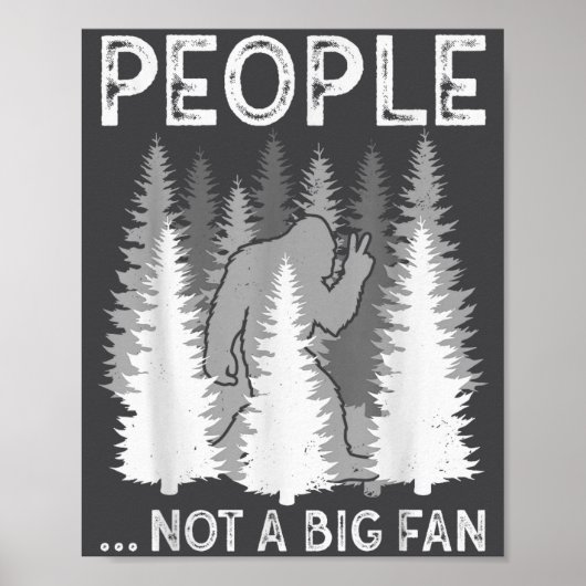 Bigfoot People Not A Big Fan Funny Sasquatch Intro Poster (Voorkant)