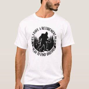 Bigfoot Retirement Plan Gezegde Funny Sasquatch Si T-shirt
