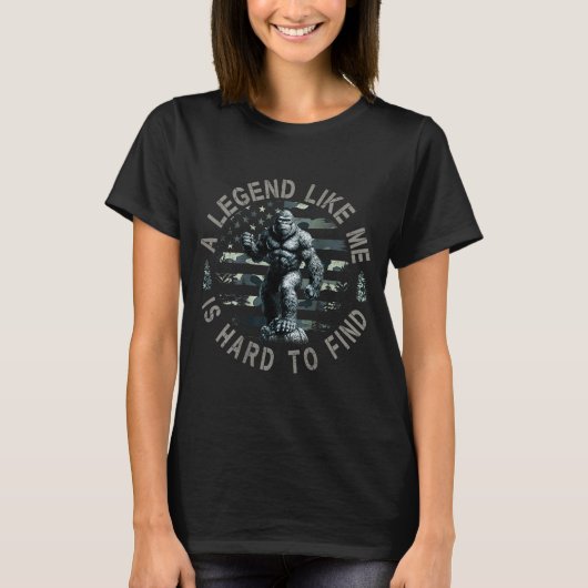 Bigfoot Sasquatch A Legend Like Me Is Hard To Find T-shirt (Voorkant)