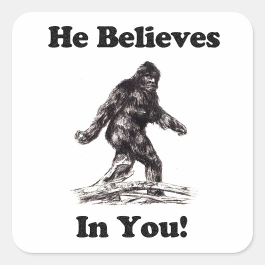 Bigfoot Sasquatch - Hij gelooft in jou Vierkante Sticker (Voorkant)
