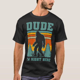 Bigfoot Sasquatch T gast Ik ben hier grappig Yeti T-shirt