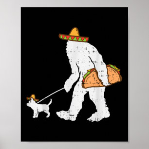 Bigfoot Sasquatch Taco Chihuahua Funny Cinco De Ma Poster