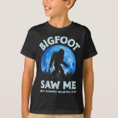 Bigfoot Saw Me But Nobody Believes Him Funny Sasqu T-shirt (Voorkant)