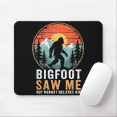 Bigfoot Saw Me But Nobody Believes Him Humor Funny Muismat (Met muis)