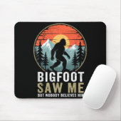Bigfoot Saw Me But Nobody Believes Him Humor Funny Muismat (Met muis)