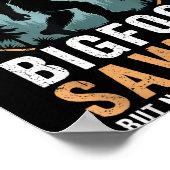 Bigfoot Saw Me But Nobody Believes Him Humor Funny Poster (Hoek)