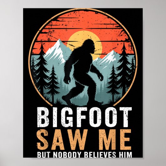 Bigfoot Saw Me But Nobody Believes Him Humor Funny Poster (Voorkant)