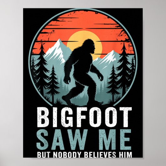 Bigfoot Saw Me But Nobody Believes Him Humor Funny Poster (Voorkant)