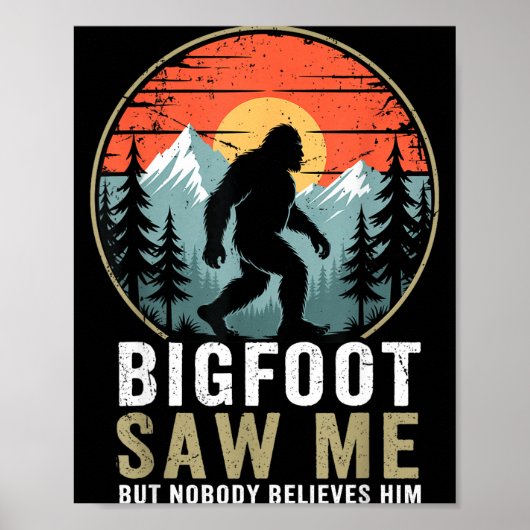 Bigfoot Saw Me But Nobody Believes Him Humor Funny Poster (Voorkant)