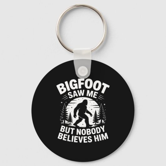 Bigfoot Saw Me But Nobody Believes Him Humor Funny Sleutelhanger (Voorkant)