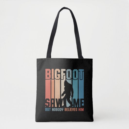 Bigfoot Saw Me But Nobody Believes Him Tote Bag (Voorkant)