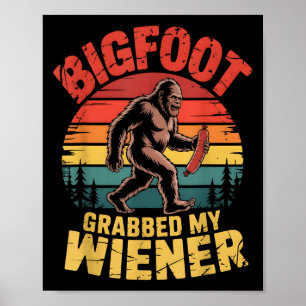 Bigfoot stal mijn Wiener Shirt Sasquatch greep mij Poster