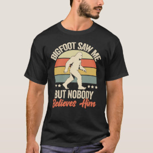Bigfoot Zag Me Maar Niemand Gelooft Hem Grappig Ca T-shirt
