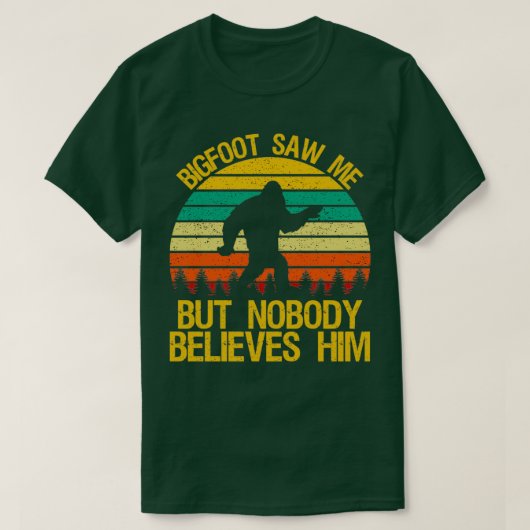 Bigfoot zag me maar niemand gelooft hem grappig Sa T-shirt (Design voorkant)