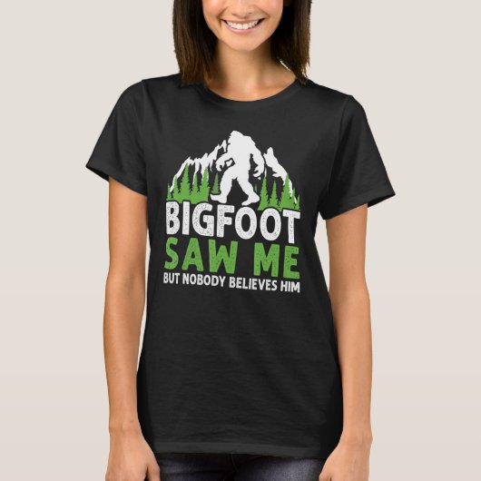 Bigfoot zag me maar niemand gelooft hem grappig t-shirt (Voorkant)