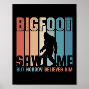 Bigfoot zag me maar niemand gelooft hem poster