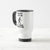 Bigfoot zag me maar niemand gelooft hem reisbeker (Voorkant links)