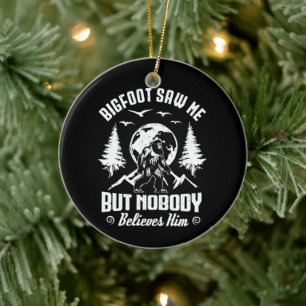Bigfoot zag me maar niemand gelooft hem Sasquatch Keramisch Ornament