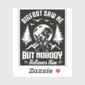 Bigfoot zag me maar niemand gelooft hem Sasquatch Sticker (Vel)
