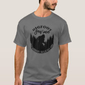 Bigfoot zag me maar niemand gelooft hem! Sasquatch T-shirt (Voorkant)