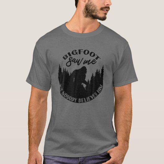 Bigfoot zag me maar niemand gelooft hem! Sasquatch T-shirt (Voorkant)