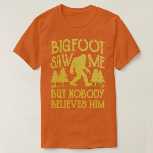 Bigfoot zag me maar niemand gelooft hem Sasquatch T-shirt (Design voorkant)