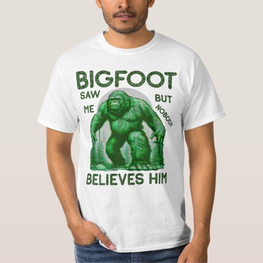 Bigfoot zag me maar niemand gelooft hem t-shirt (Voorkant)