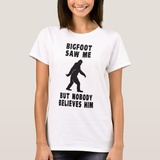 Bigfoot zag me maar niemand gelooft hem t-shirt (Voorkant)