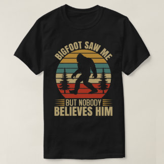 Bigfoot zag me maar niemand gelooft hem t-shirt