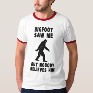 Bigfoot zag me maar niemand gelooft hem t-shirt