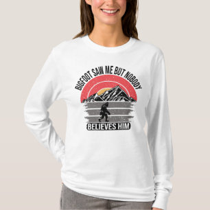 Bigfoot zag me maar niemand gelooft hem vrouwen t-shirt