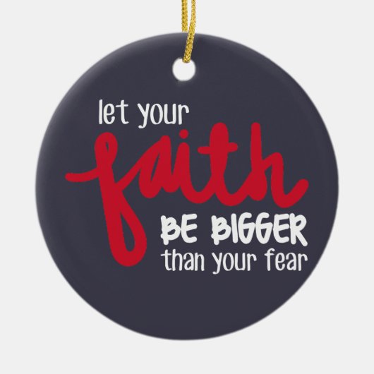 Bigger than your fear keramisch ornament (Voorkant)