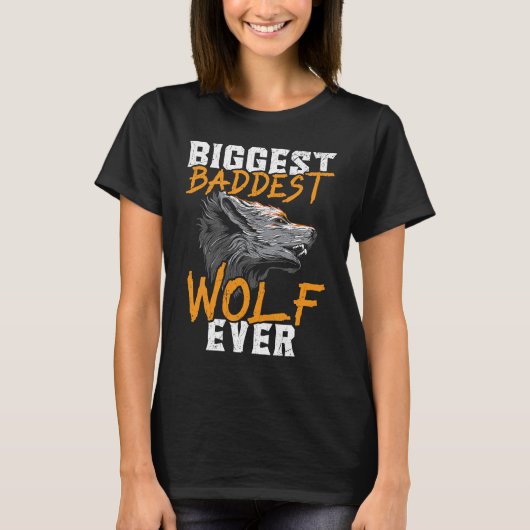 Biggest Baddest Wolf Ever Werewolf Wolfpack Wolfga T-shirt (Voorkant)